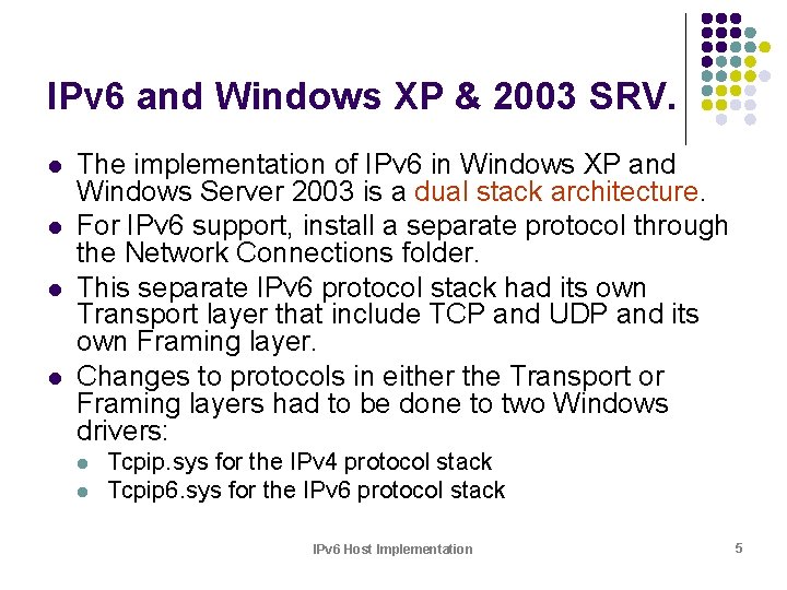 IPv 6 and Windows XP & 2003 SRV. l l The implementation of IPv