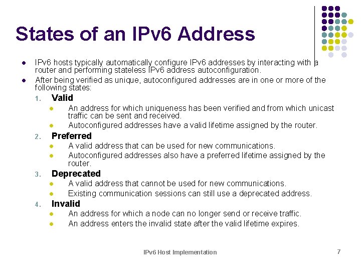 States of an IPv 6 Address l l IPv 6 hosts typically automatically configure