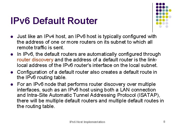 IPv 6 Default Router l l Just like an IPv 4 host, an IPv