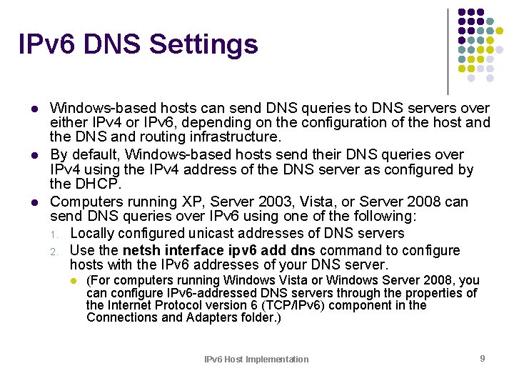 IPv 6 DNS Settings l l l Windows-based hosts can send DNS queries to