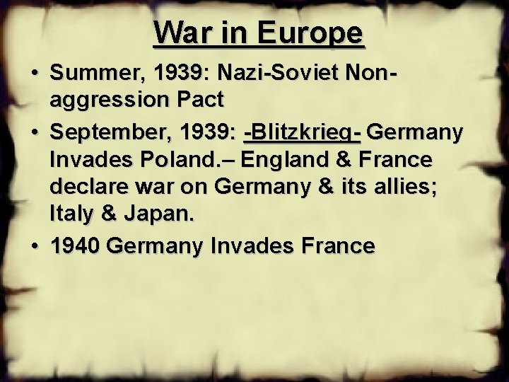 War in Europe • Summer, 1939: Nazi-Soviet Nonaggression Pact • September, 1939: -Blitzkrieg- Germany