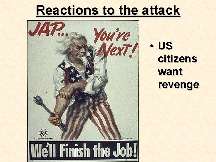 Reactions to the attack • US citizens want revenge 