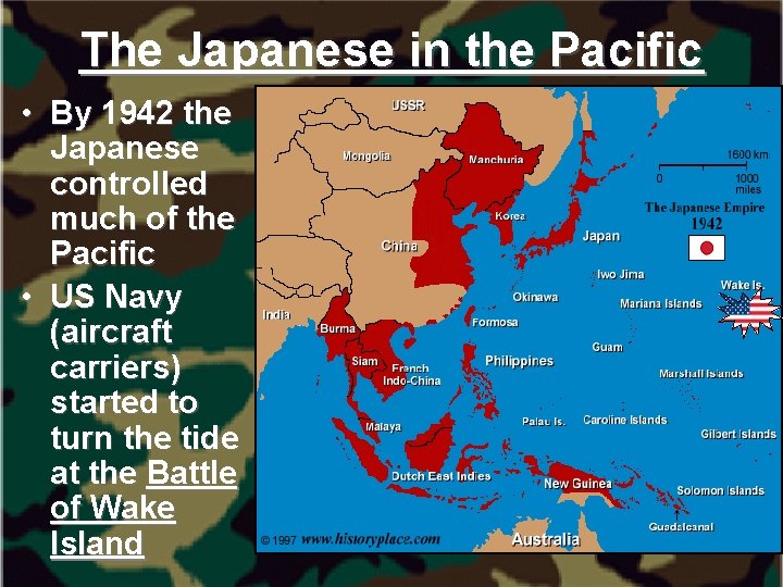 The Japanese in the Pacific • By 1942 the Japanese controlled much of the