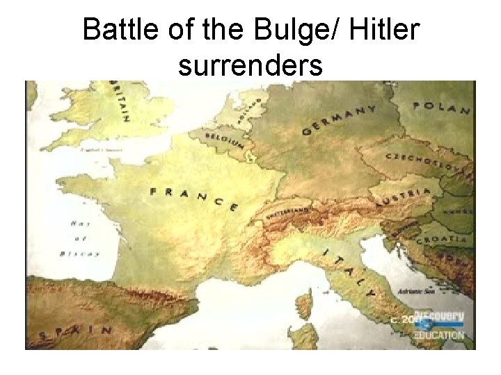 Battle of the Bulge/ Hitler surrenders 