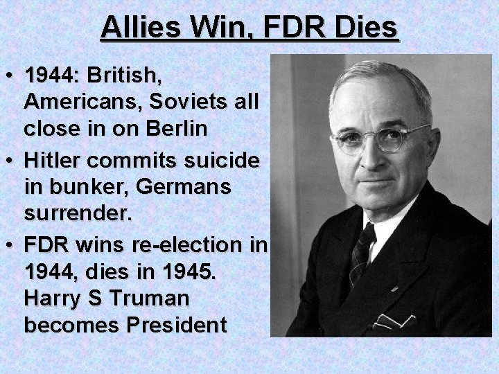 Allies Win, FDR Dies • 1944: British, Americans, Soviets all close in on Berlin