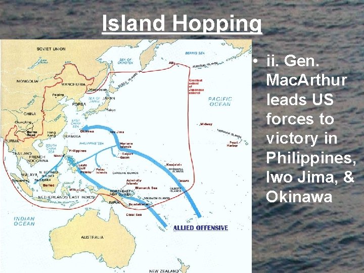 Island Hopping • ii. Gen. Mac. Arthur leads US forces to victory in Philippines,