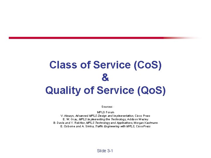 Class of Service (Co. S) & Quality of Service (Qo. S) Sources: MPLS Forum