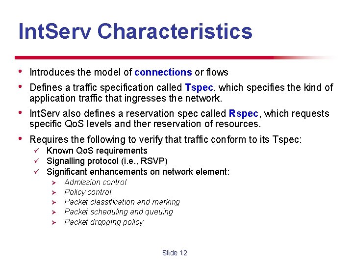 Int. Serv Characteristics • • Introduces the model of connections or flows • Int.