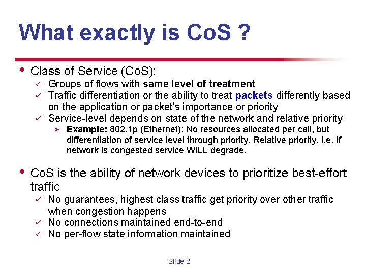 What exactly is Co. S ? • Class of Service (Co. S): Groups of