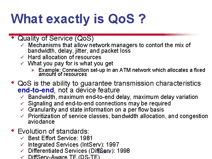 What exactly is Qo. S ? • Quality of Service (Qo. S) Mechanisms that