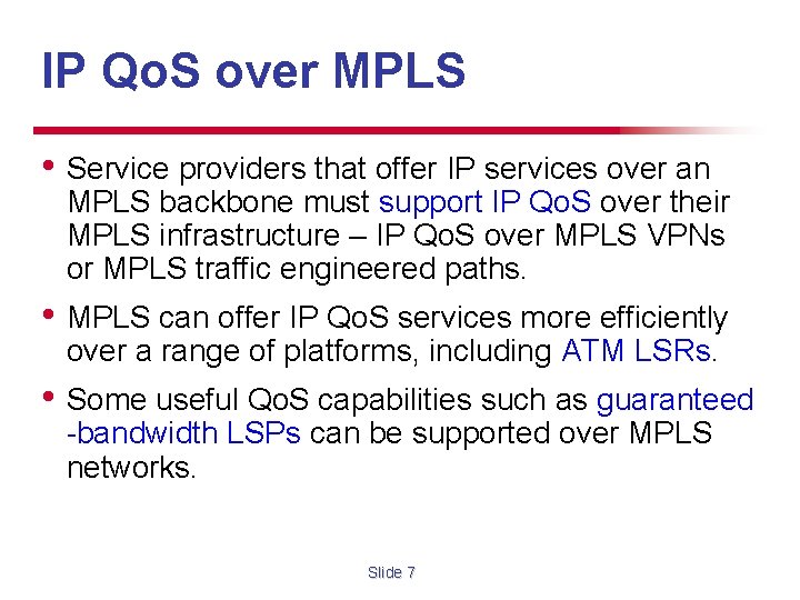 IP Qo. S over MPLS • Service providers that offer IP services over an