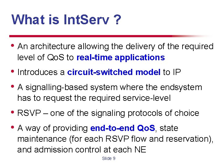 What is Int. Serv ? • An architecture allowing the delivery of the required