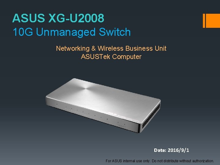 ASUS XG-U 2008 10 G Unmanaged Switch Networking & Wireless Business Unit ASUSTek Computer