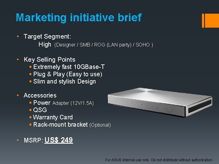 Marketing initiative brief • Target Segment: High (Designer / SMB / ROG (LAN party)