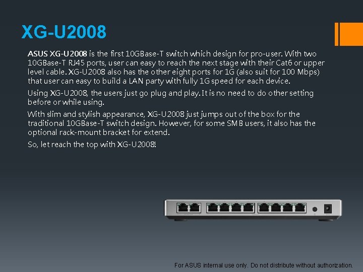 XG-U 2008 ASUS XG-U 2008 is the first 10 GBase-T switch which design for