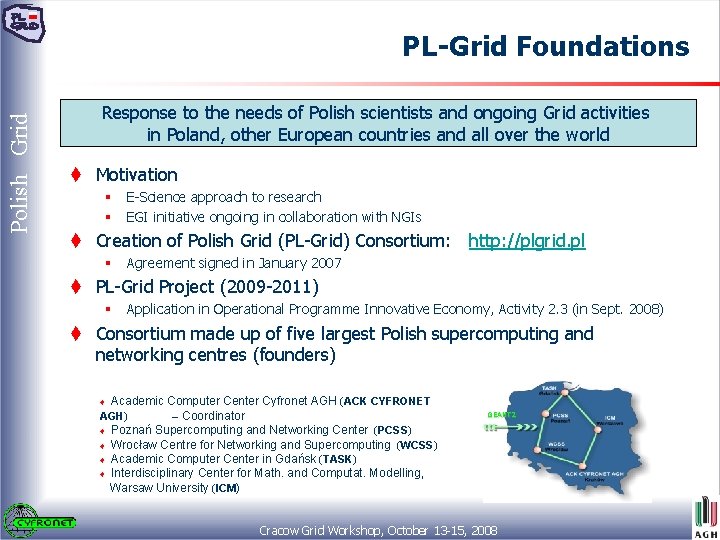 Polish Grid PL-Grid Foundations Response to the needs of Polish scientists and ongoing Grid