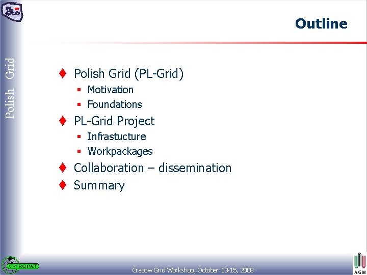 Polish Grid Outline t Polish Grid (PL-Grid) § Motivation § Foundations t PL-Grid Project