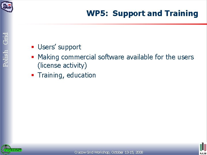 Polish Grid WP 5: Support and Training § Users’ support § Making commercial software