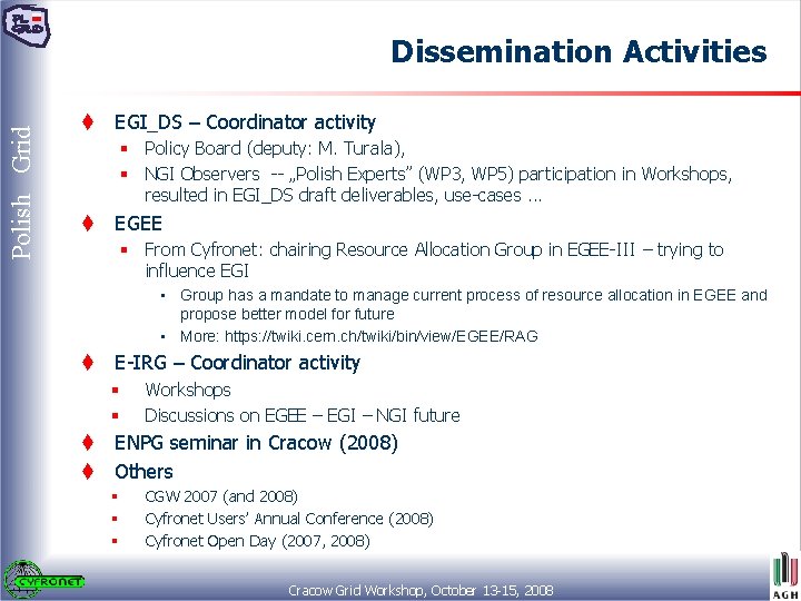 Polish Grid Dissemination Activities t EGI_DS – Coordinator activity § Policy Board (deputy: M.