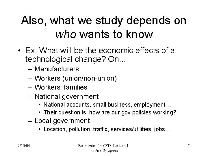 Also, what we study depends on who wants to know • Ex: What will Also, what we study depends on who wants to know • Ex: What will