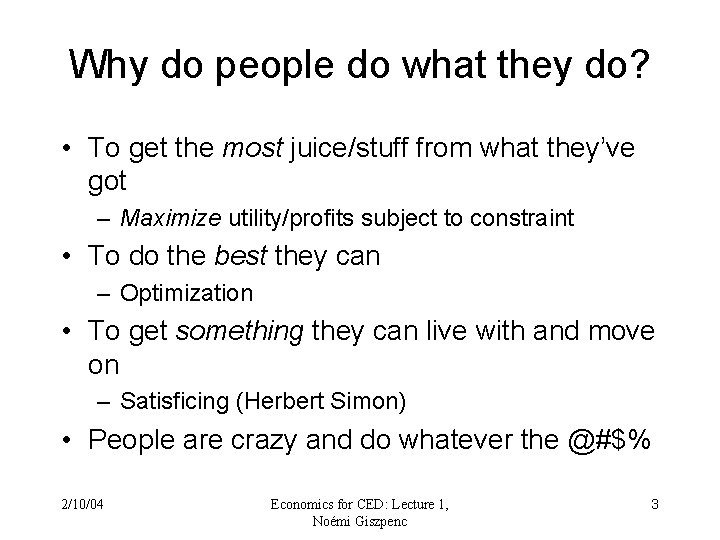 Why do people do what they do? • To get the most juice/stuff from Why do people do what they do? • To get the most juice/stuff from