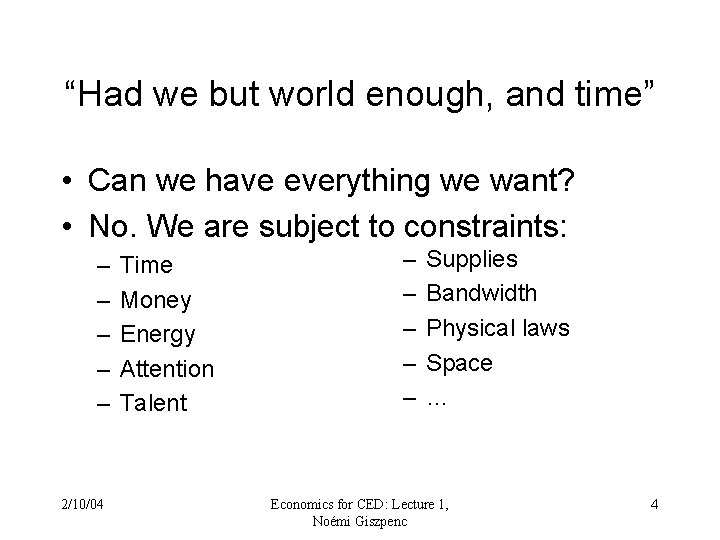 “Had we but world enough, and time” • Can we have everything we want? “Had we but world enough, and time” • Can we have everything we want?
