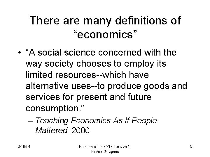 There are many definitions of “economics” • “A social science concerned with the way There are many definitions of “economics” • “A social science concerned with the way