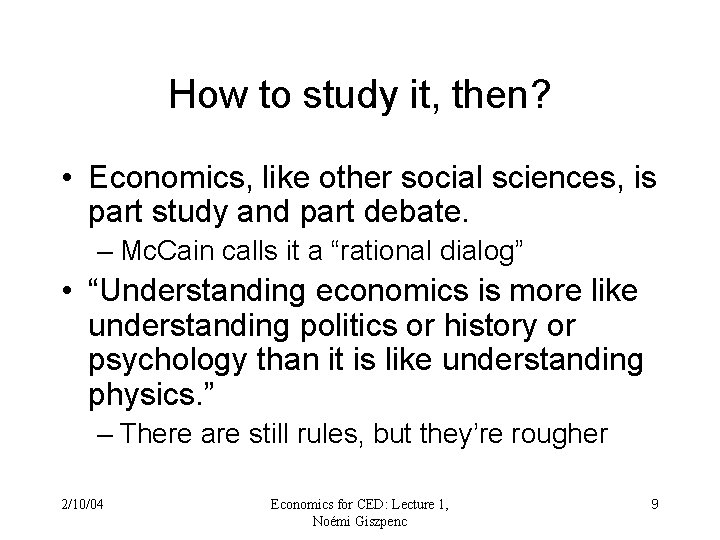 How to study it, then? • Economics, like other social sciences, is part study How to study it, then? • Economics, like other social sciences, is part study