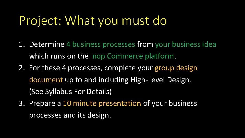 Project: What you must do 1. Determine 4 business processes from your business idea