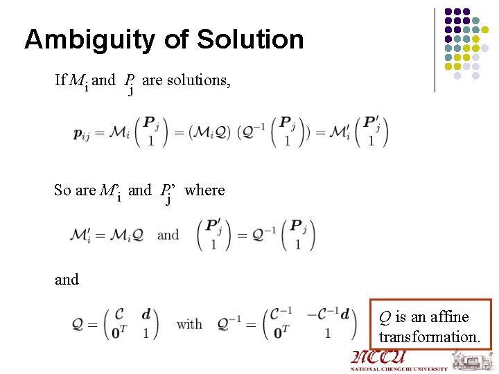 Ambiguity of Solution If M i and P are solutions, j So are M’i