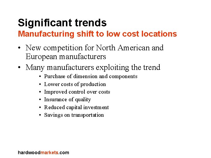 Significant trends Manufacturing shift to low cost locations • New competition for North American