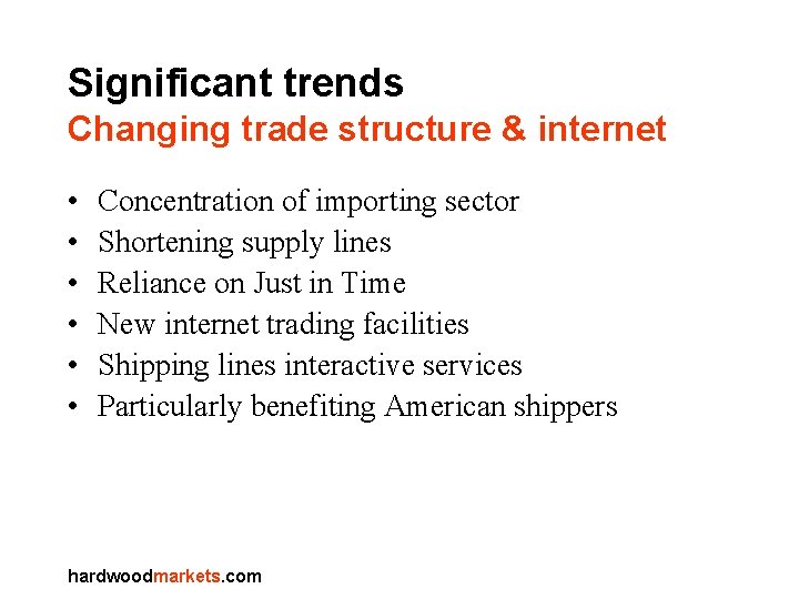 Significant trends Changing trade structure & internet • • • Concentration of importing sector