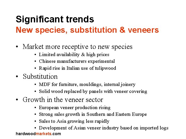 Significant trends New species, substitution & veneers • Market more receptive to new species