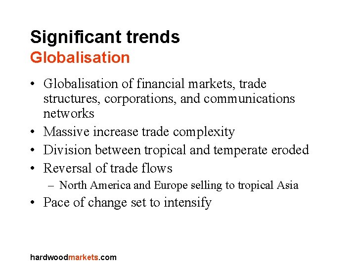 Significant trends Globalisation • Globalisation of financial markets, trade structures, corporations, and communications networks