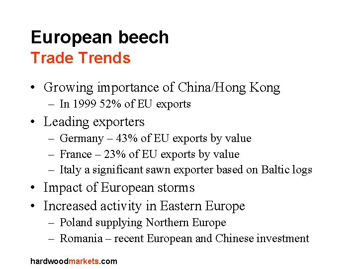 European beech Trade Trends • Growing importance of China/Hong Kong – In 1999 52%