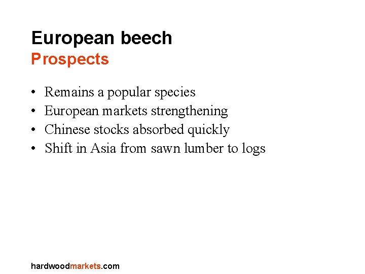 European beech Prospects • • Remains a popular species European markets strengthening Chinese stocks