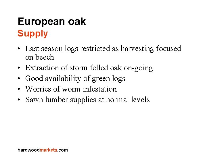 European oak Supply • Last season logs restricted as harvesting focused on beech •