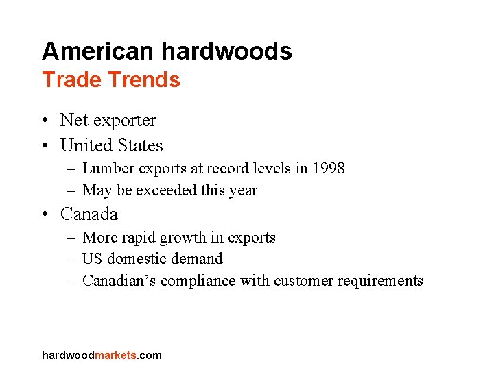 American hardwoods Trade Trends • Net exporter • United States – Lumber exports at