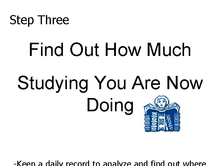 Step Three Find Out How Much Studying You Are Now Doing 