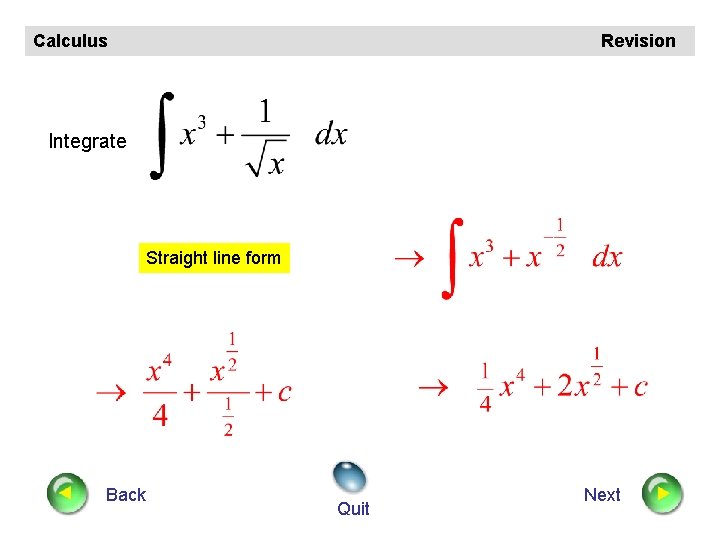 Calculus Revision Integrate Straight line form Back Quit Next 