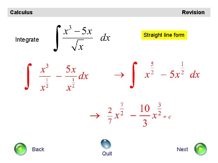 Calculus Revision Straight line form Integrate Back Quit Next 