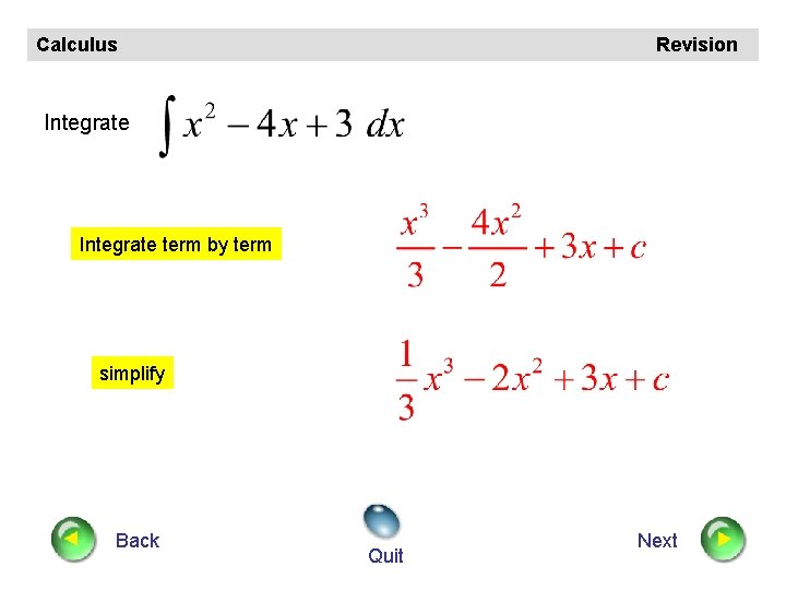 Calculus Revision Integrate term by term simplify Back Quit Next 