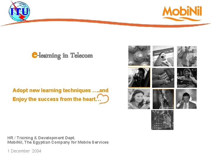 e-learning in Telecom Adopt new learning techniques …. and Enjoy the success from the