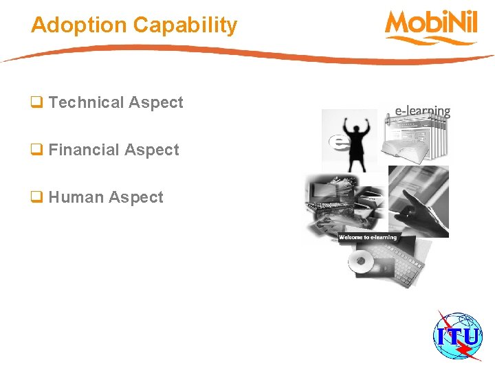 Adoption Capability q Technical Aspect q Financial Aspect q Human Aspect 