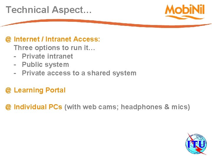 Technical Aspect… @ Internet / Intranet Access: Three options to run it… - Private