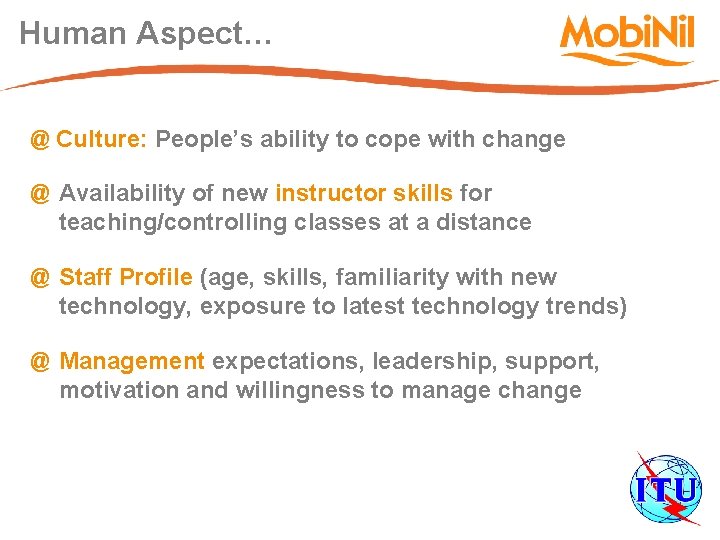 Human Aspect… @ Culture: People’s ability to cope with change @ Availability of new