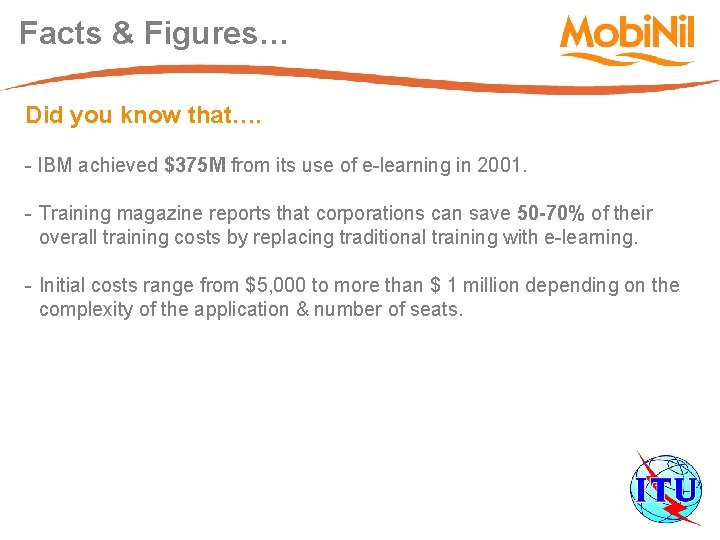 Facts & Figures… Did you know that…. - IBM achieved $375 M from its