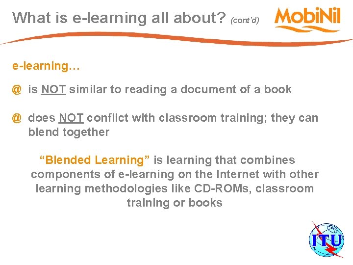 What is e-learning all about? (cont’d) e-learning… @ is NOT similar to reading a