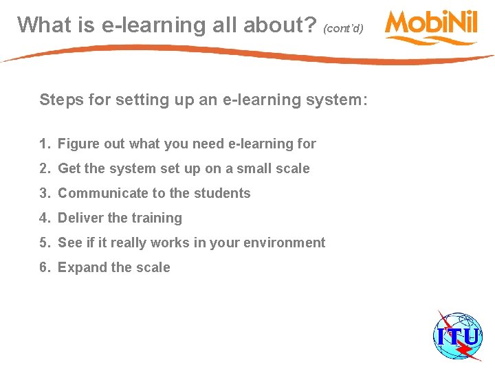 What is e-learning all about? (cont’d) Steps for setting up an e-learning system: 1.