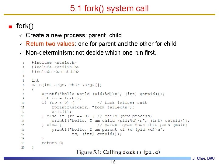 5. 1 fork() system call fork() ü ü ü Create a new process: parent,